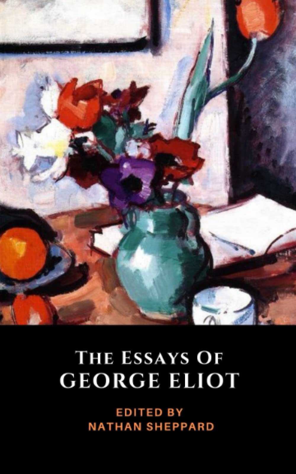 The Essays of George Eliot: The 1883 Classic Collection (Annotated)
