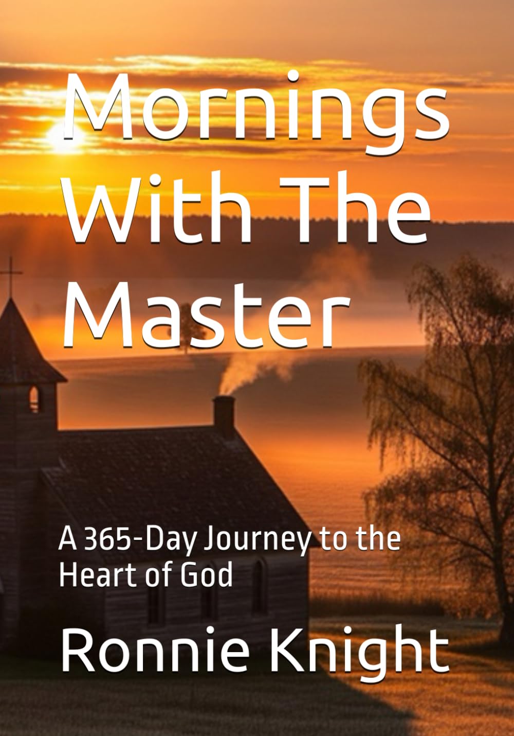 Mornings With The Master: A 365-Day Journey to the Heart of God