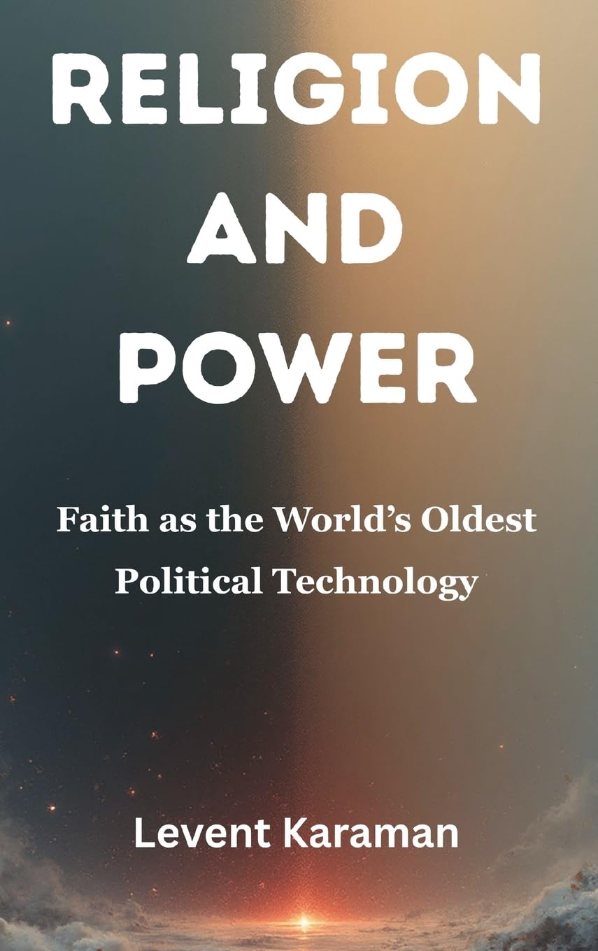 Religion and Power: Faith as the World's Oldest Political Technology