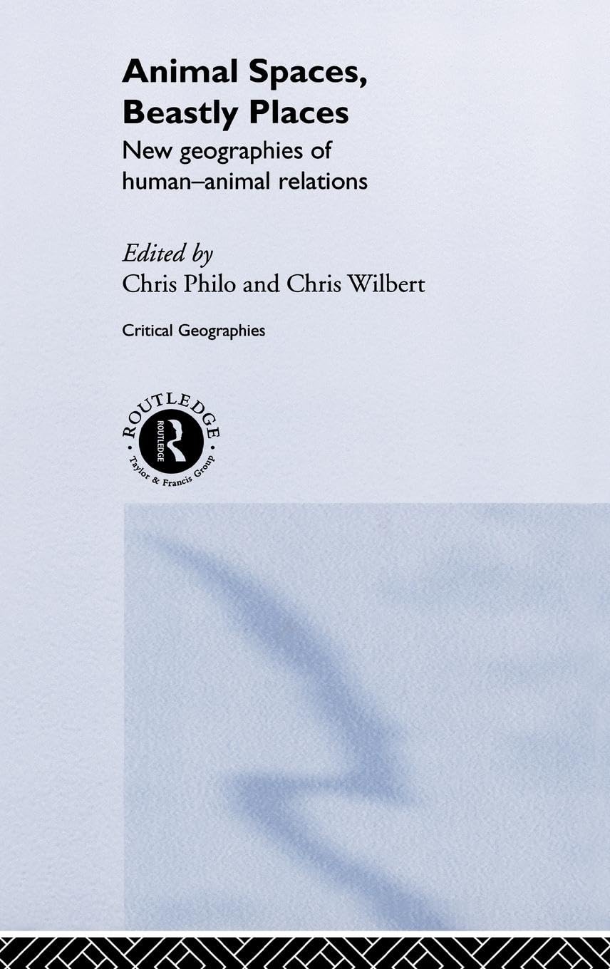 Animal Spaces, Beastly Places: New geographies of humananimal relations
