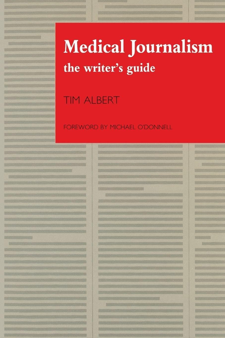 Medical Journalism: The Writer's Guide,Tim Albert