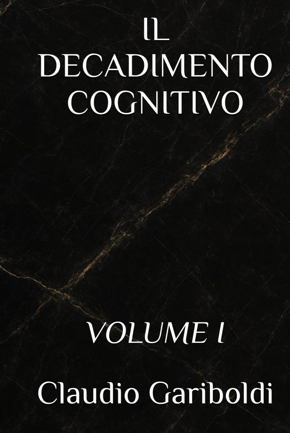 IL DECADIMENTO COGNITIVO: VOLUME I