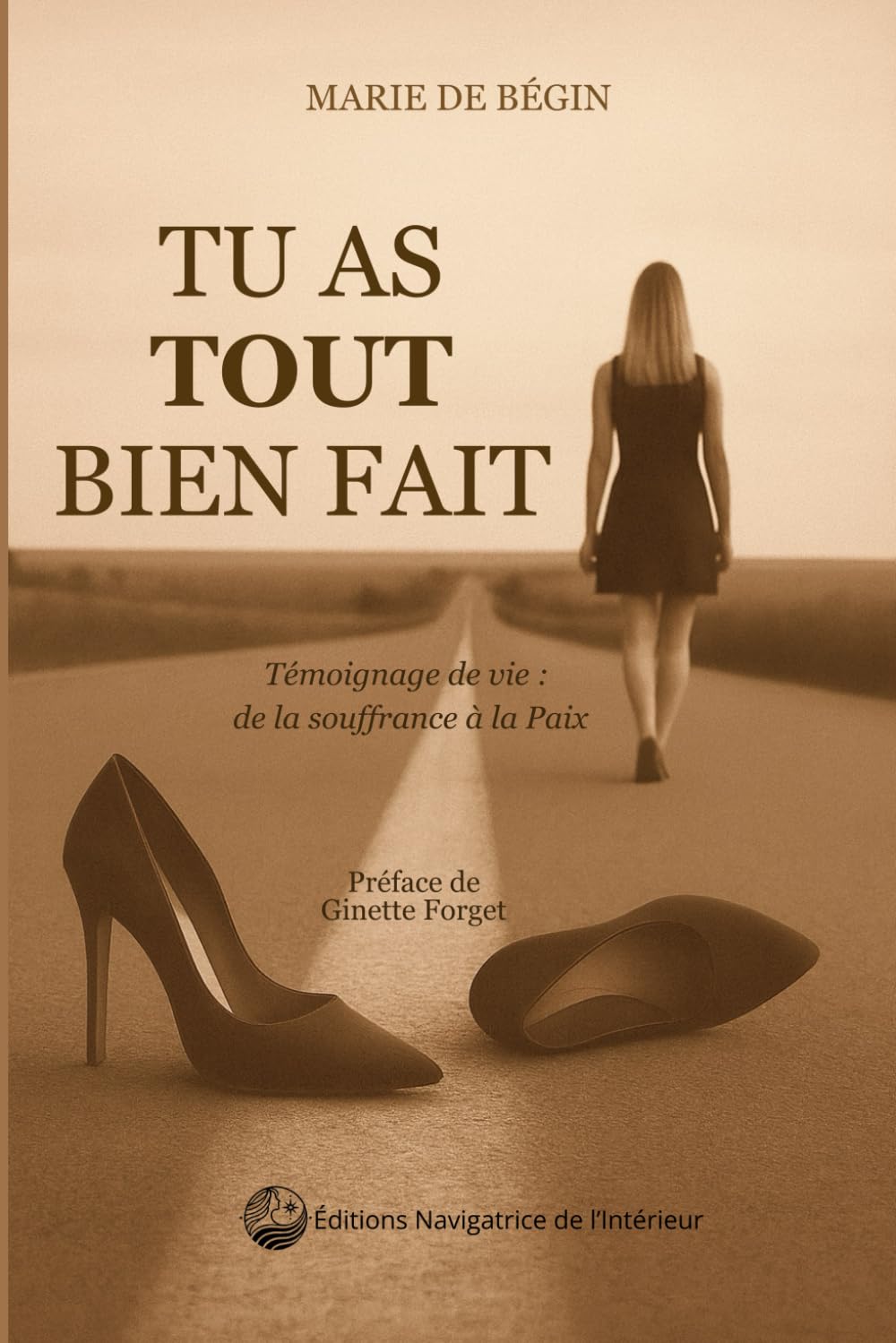 TU AS TOUT BIEN FAIT: Témoignage de vie : de la souffrance à la Paix
