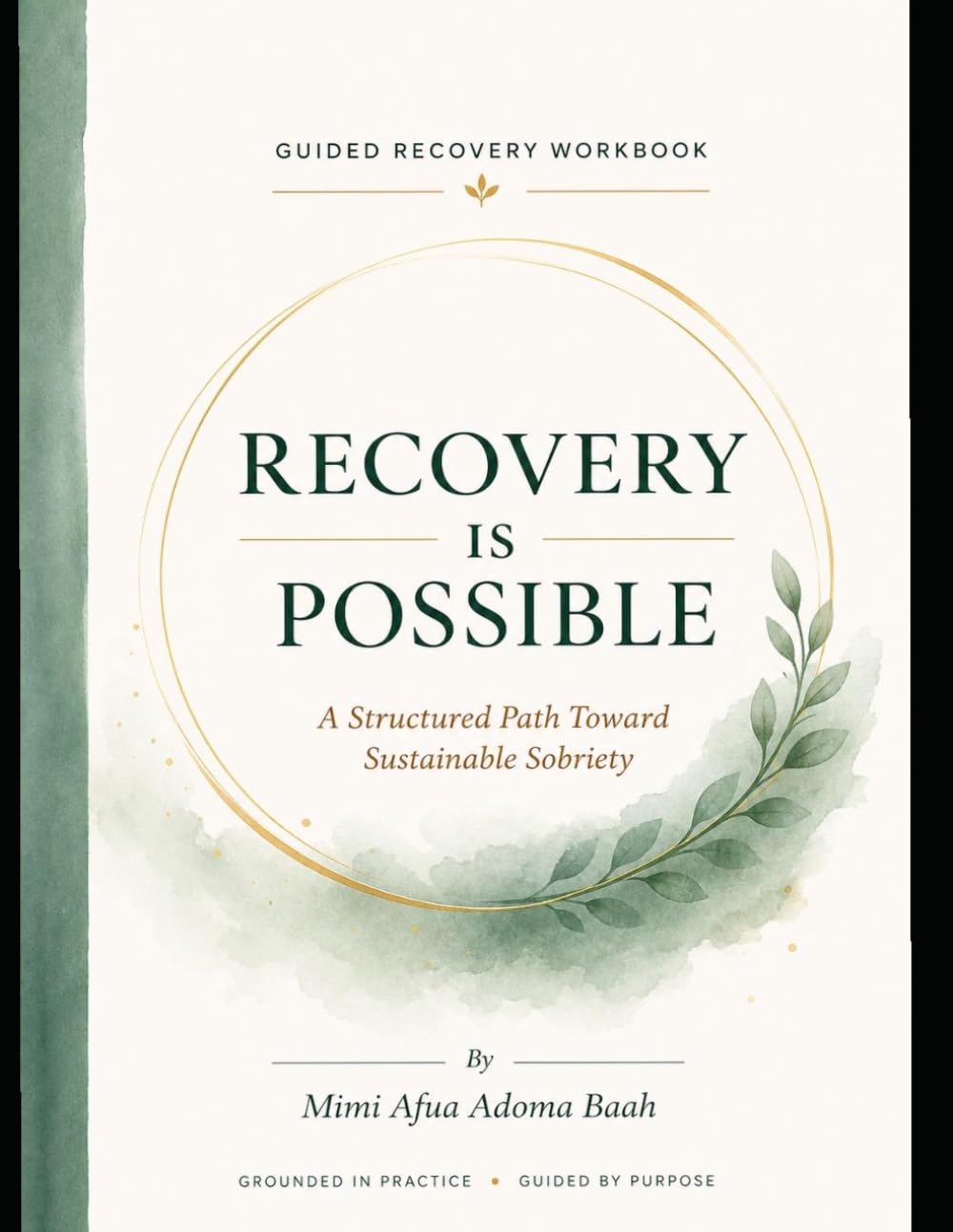 RECOVERY is POSSIBLE: A Structured Path Toward Sustainable Sobriety