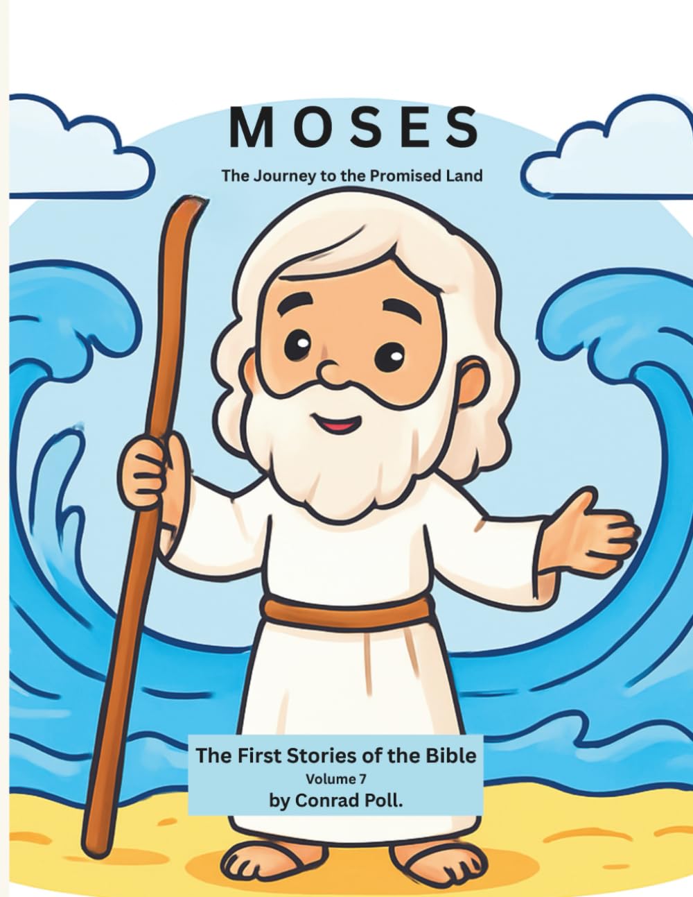 Moses: A Story of Trust and Courage-First Bible Stories – From Adam to Jesus, Volume 7 (From Adam to Jesus. First Bible Stories)