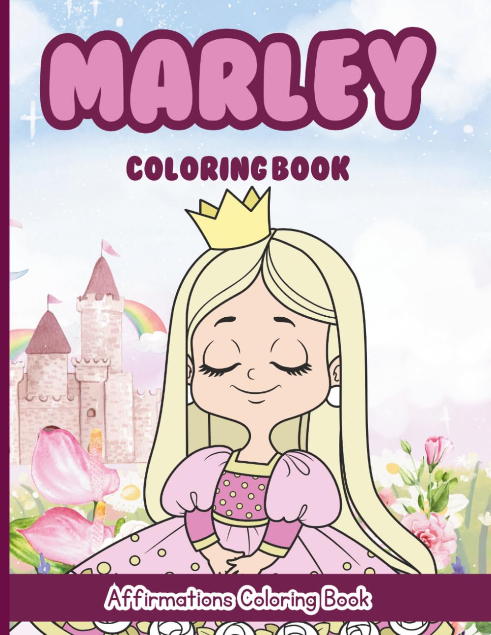 Marley Coloring Book: Affirmations Coloring Book, A Creative Journey of Positive Empowerments