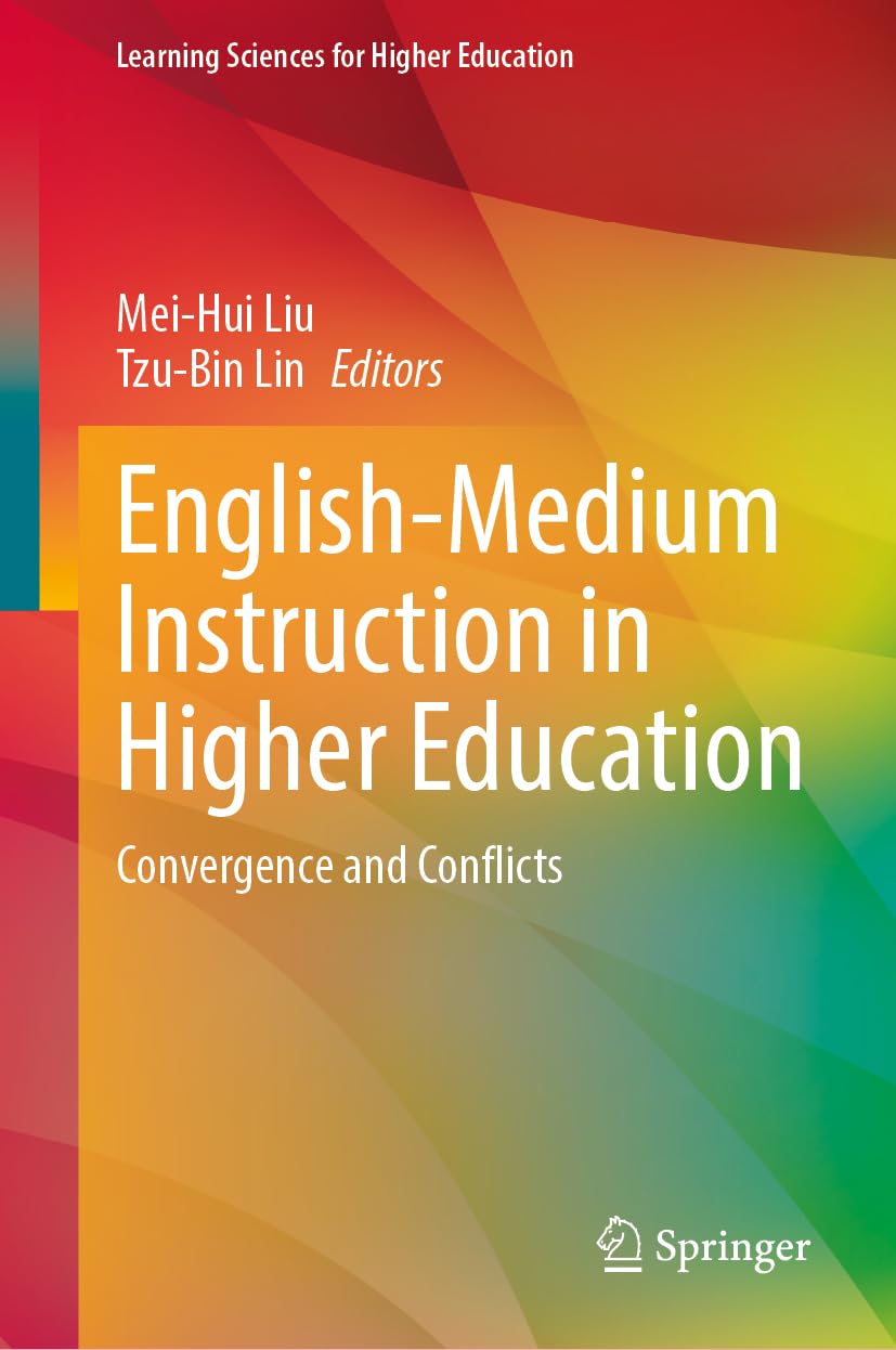 English-Medium Instruction in Higher Education: Convergence and Conflicts (Learning Sciences for Higher Education)