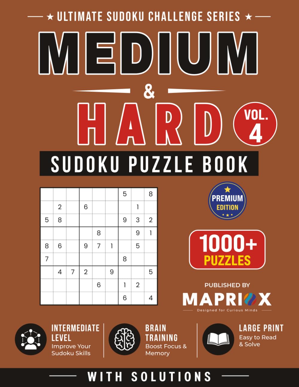 Medium to Hard Sudoku Puzzle Book – Vol. 4: 1000+ Challenging Sudoku Puzzles with Solutions: Advanced Brain Training and Logic Challenges (Ultimate Sudoku Challenge Series)