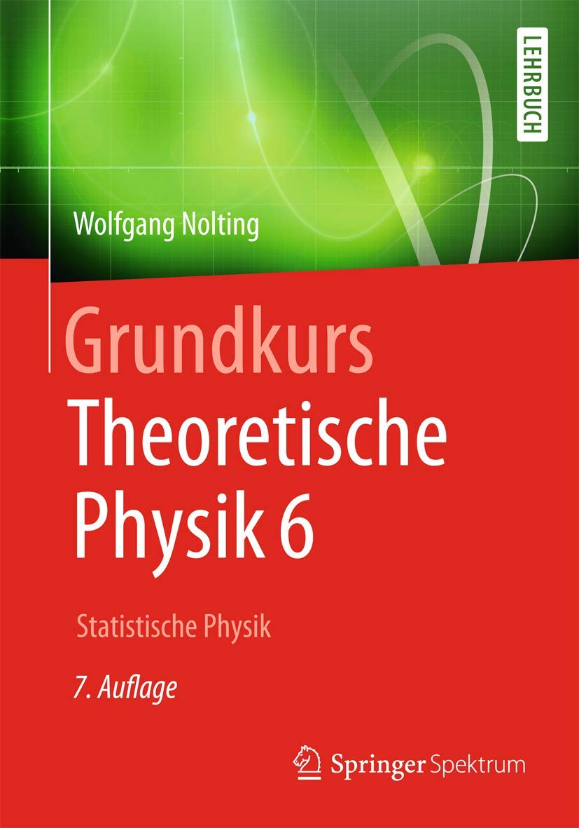 Grundkurs Theoretische Physik 6: Statistische Physik (Springer-Lehrbuch)