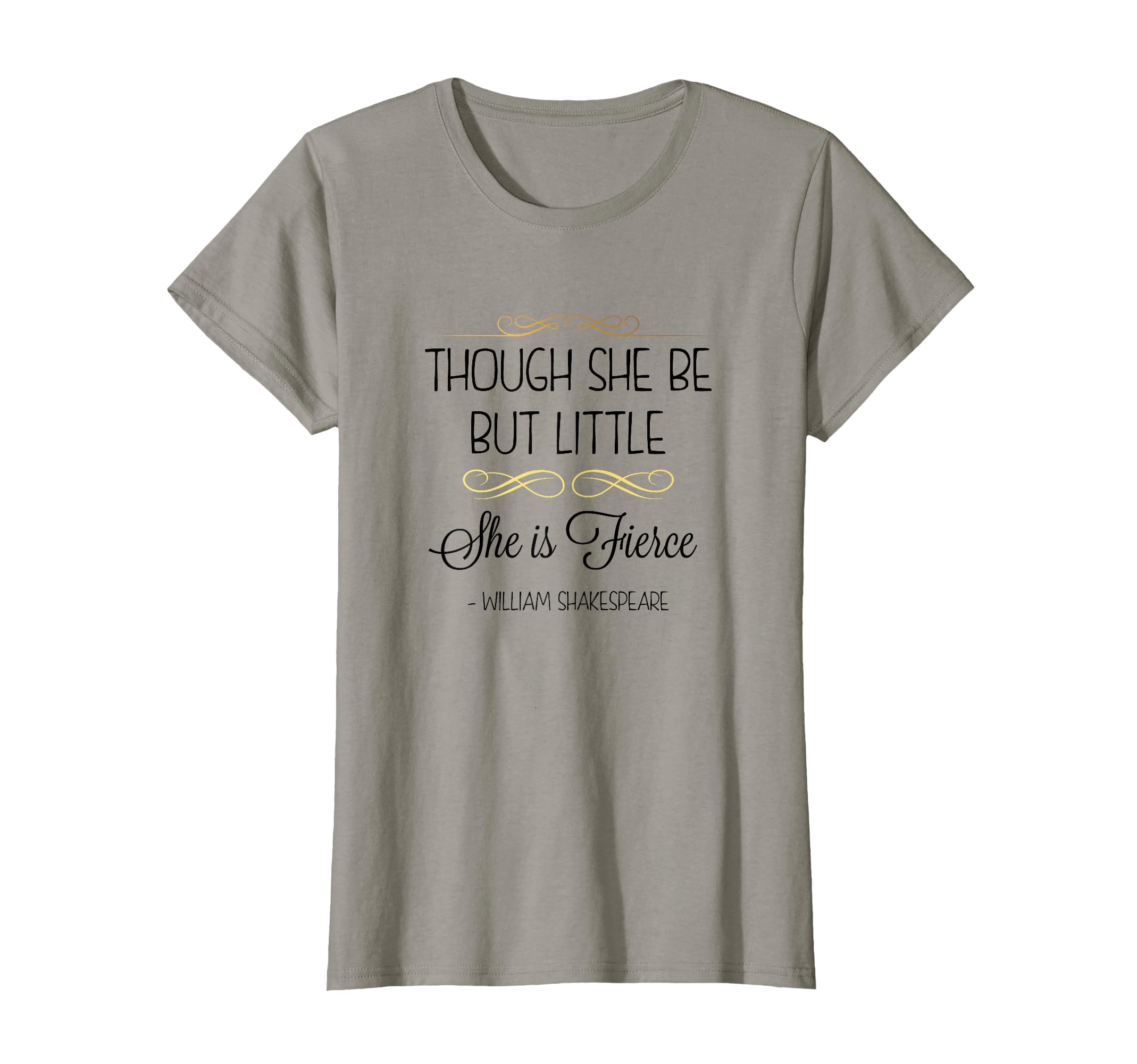 Though She Be But Little She is Fierce Shirt T-Shirt
