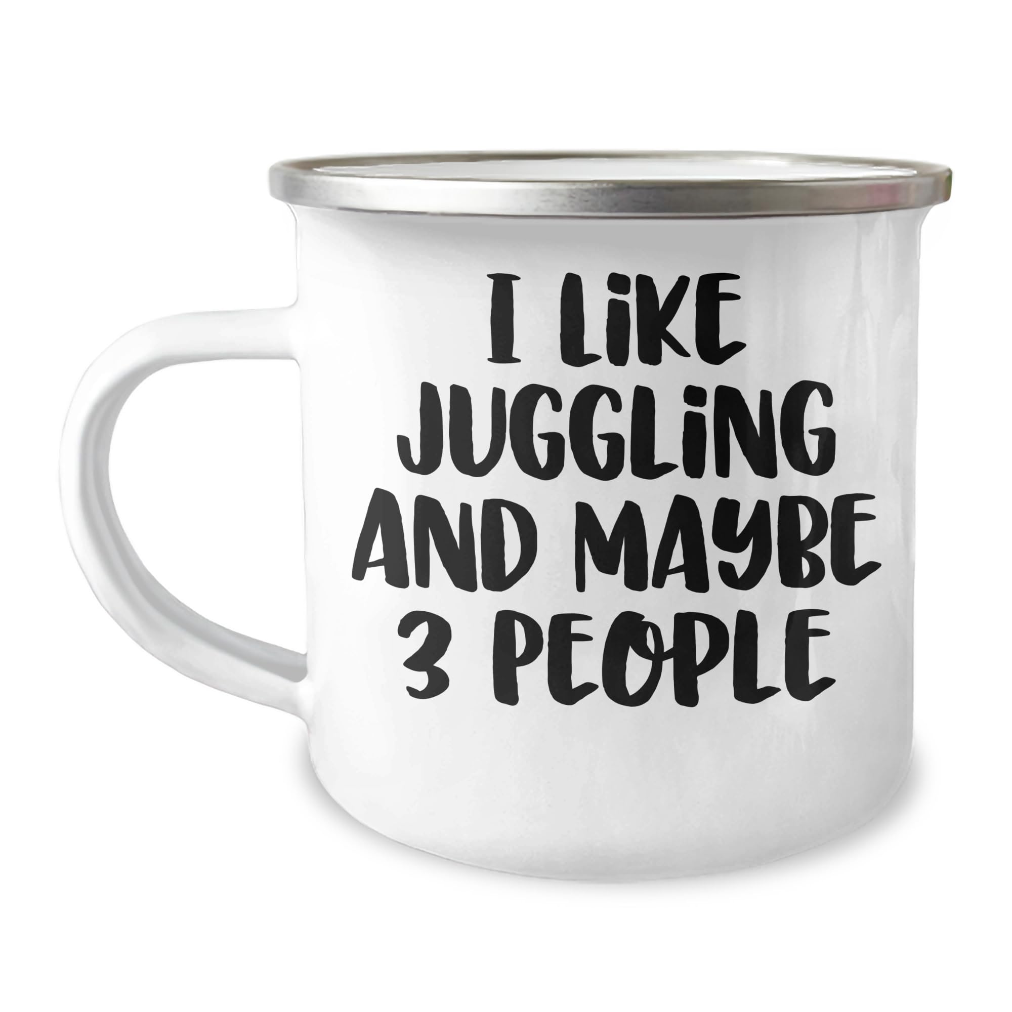 Juggling Enthusiasts Love This Funny Camping Mug with I Like Juggling And Maybe 3 People Quote, Valentine's Unique Gifts from Men to Women Friends Family, 12 oz Stainless Steel Enamel Finish