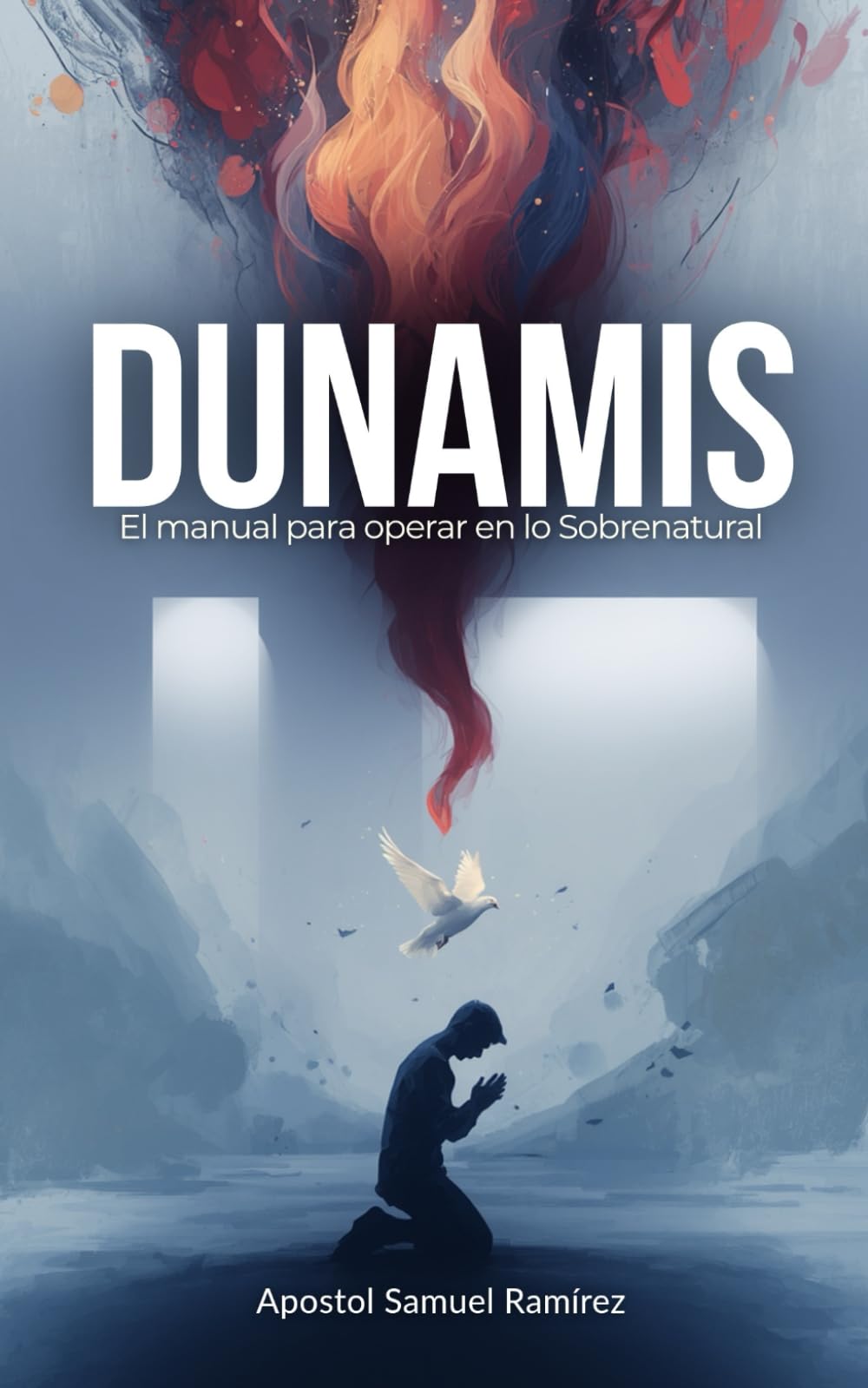 DUNAMIS: El manual para operar en lo Sobrenatural