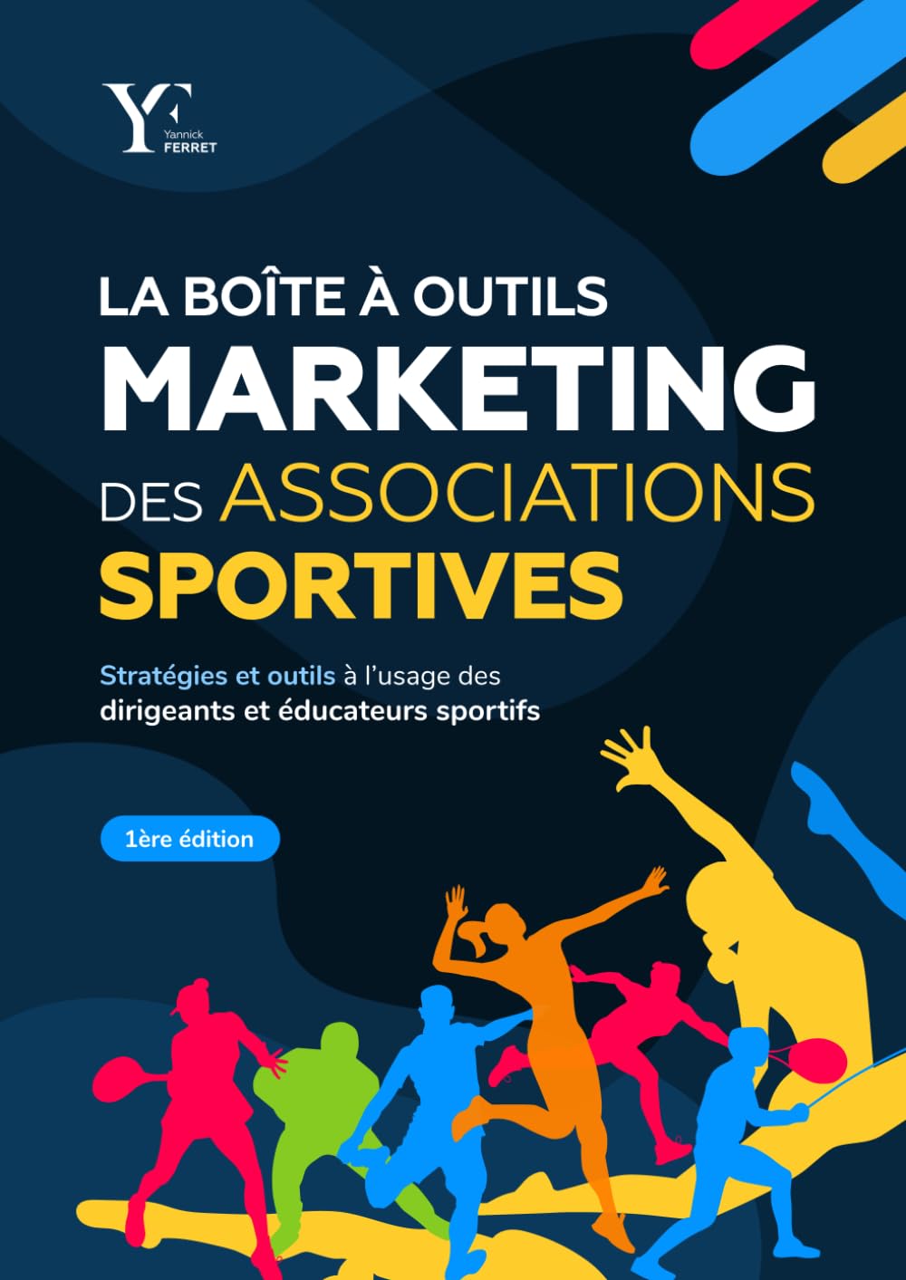 La boîte à outils marketing des associations sportives: Stratégies et outils à l’usage des dirigeants et éducateurs sportifs