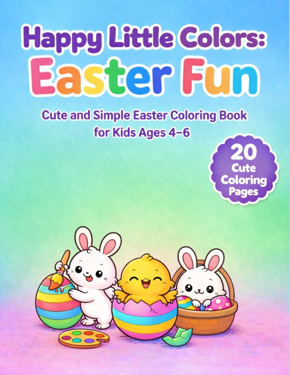 Happy Little Colors: Easter Fun: Cute and Simple Easter Coloring Book for Kids Ages 4-6