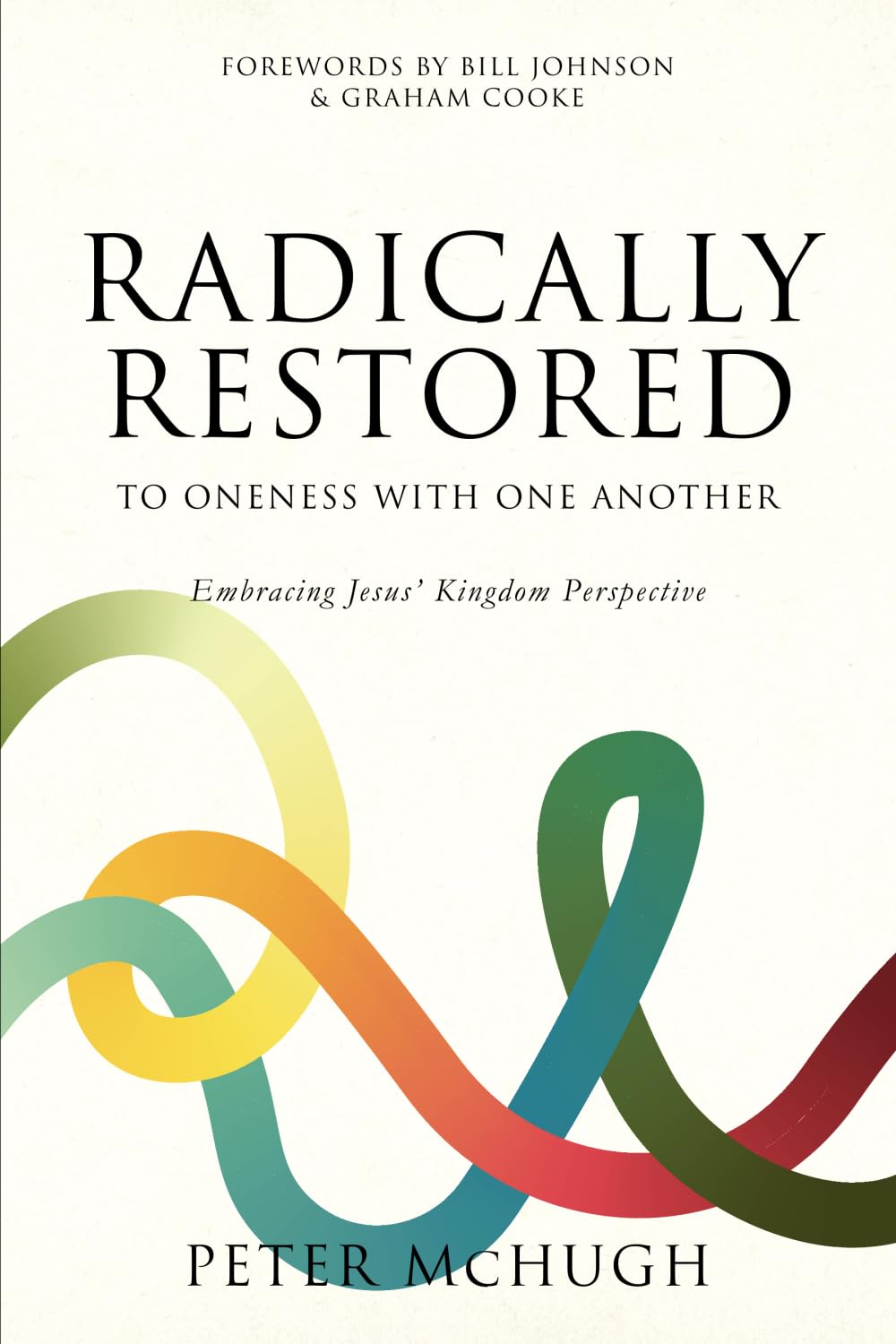Radically Restored To Oneness With One Another: Embracing Jesus’ Kingdom Perspective