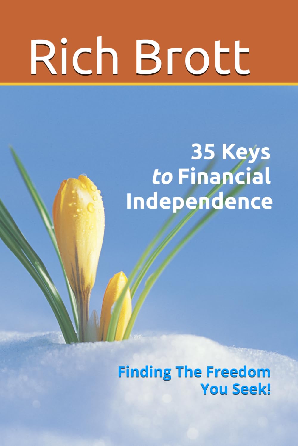 35 Keys to Financial Independence: Finding The Freedom You Seek!