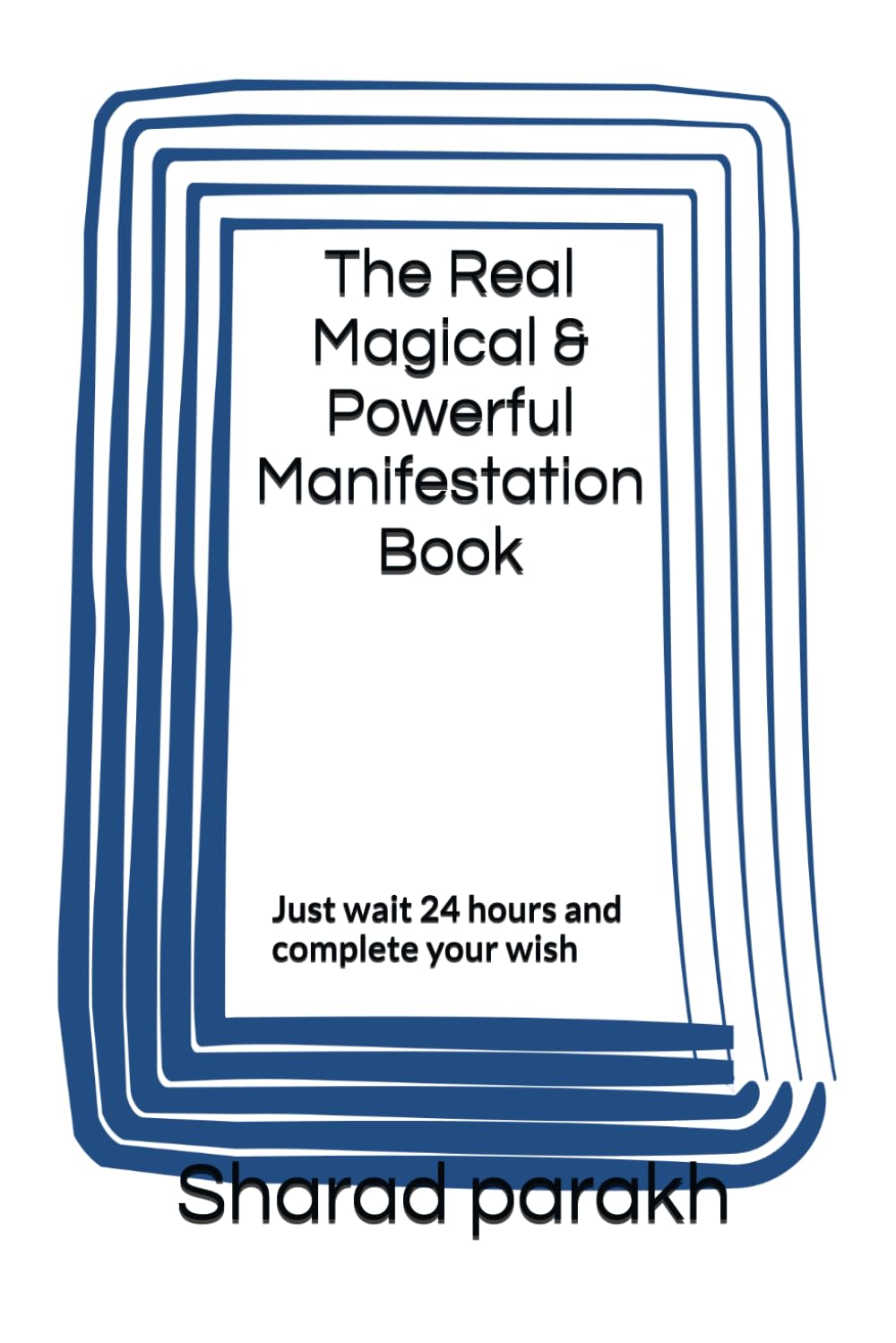 The Real Magical & Powerful Manifestation Book: Just wait 24 hours and complete your wish