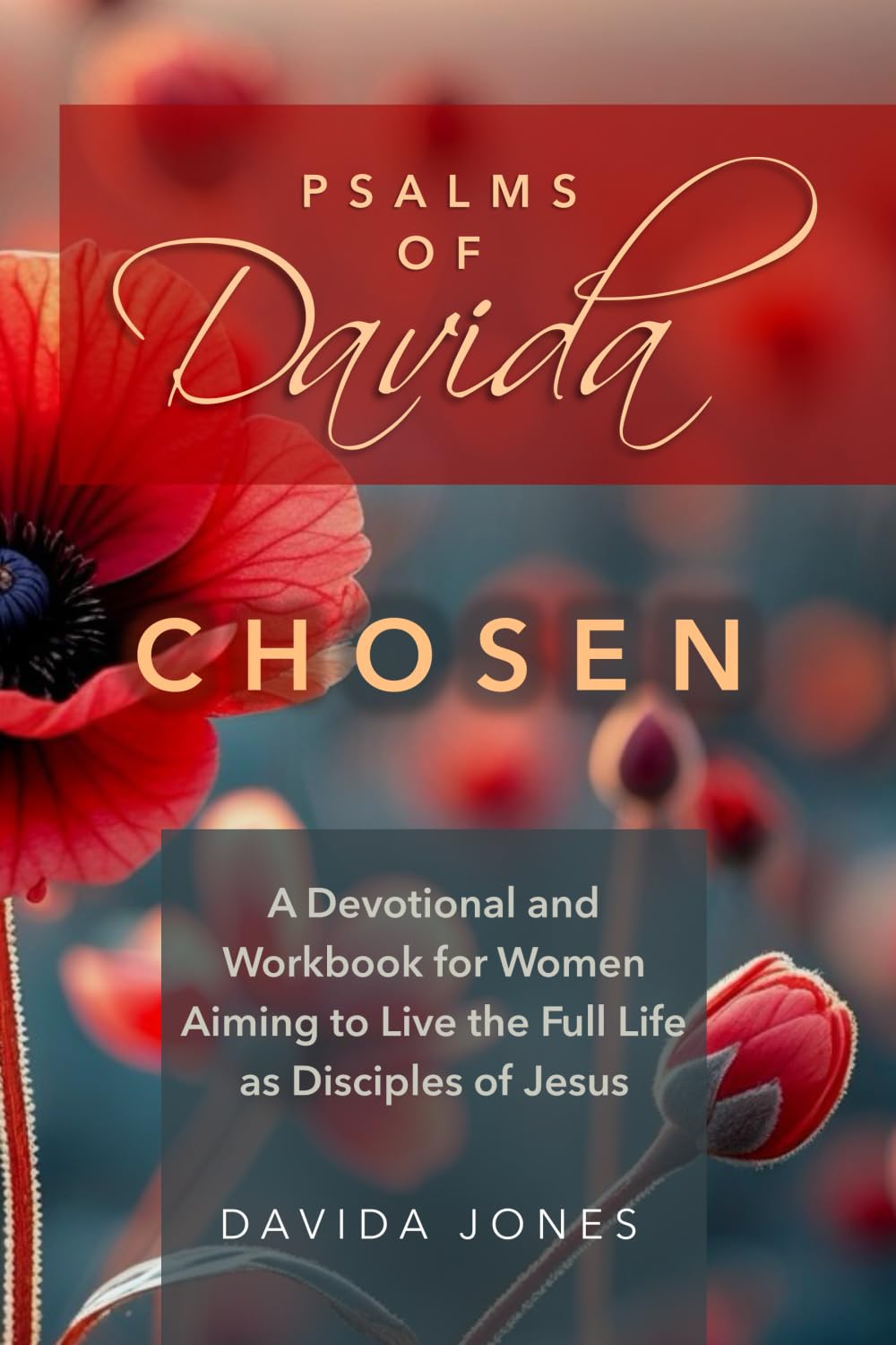 Psalms of Davida - Chosen: A Devotional and Workbook for Women Aiming to Live the Full Life as Disciples of Jesus