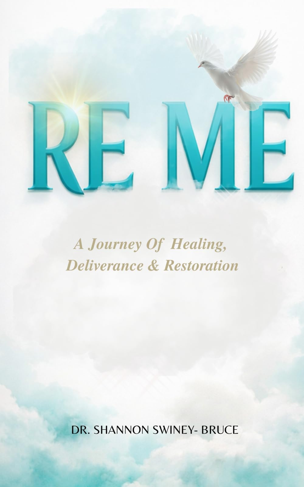 RE ME: A Journey Of Healing Deliverance, & Restoration