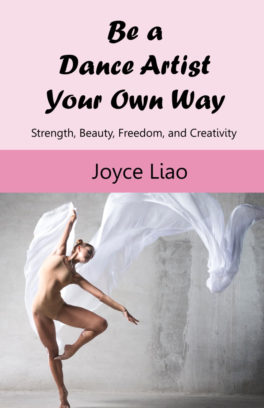 Be a Dance Artist Your Own Way: Strength, Beauty, Freedom, and Creativity