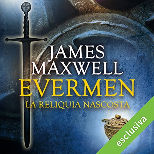 Evermen. La reliquia nascosta (Evermen 2) di James Maxwell | Audiolibro Gratuito