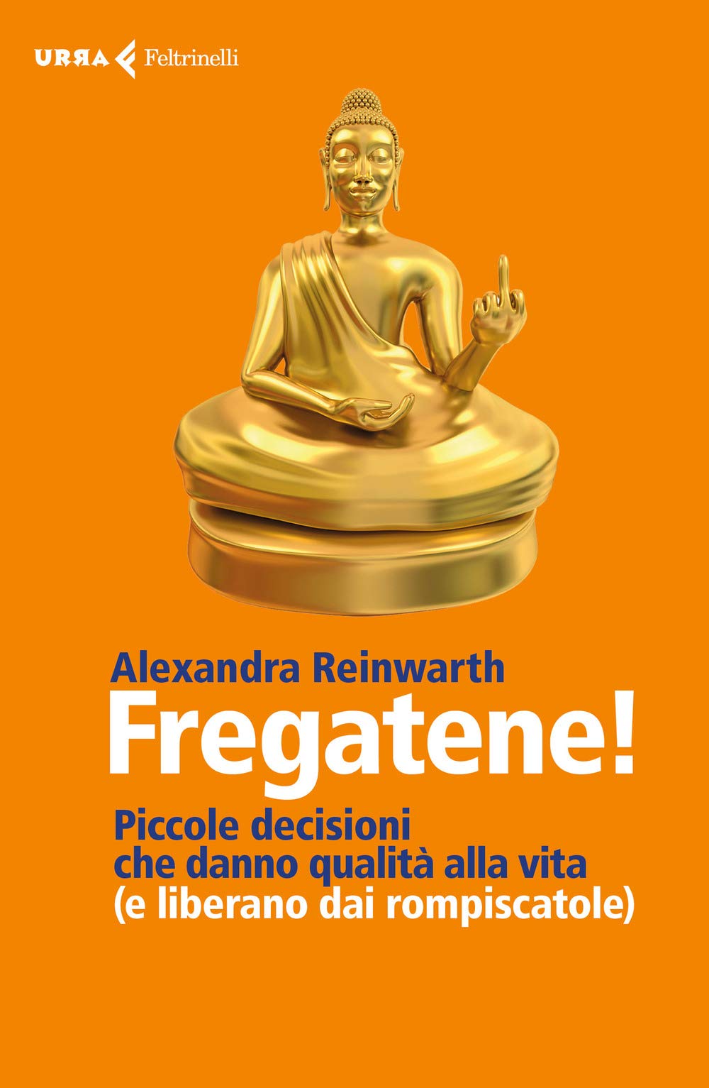 Fregatene! Piccole Decisioni Che Danno Qualità Alla Vita (E Liberano Dai Rompiscatole) - 4