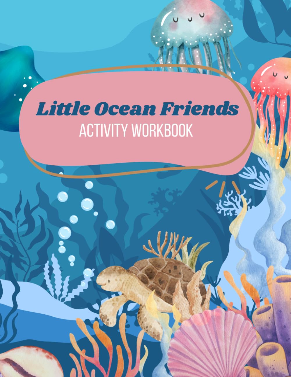 Little Ocean Friends Activity Book: Fun Coloring, Tracing and Activity Workbook with Cute Underwater Creatures for Kids Ages 3–6 (Cute Coloring (Fun))