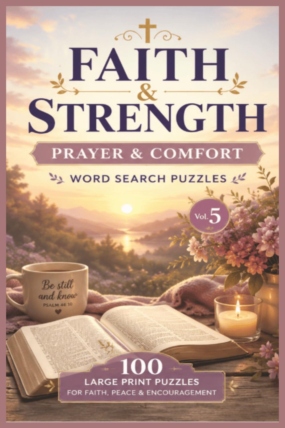 Faith & Strength: Prayer & Comfort: 100 Large Print Christian Word Search Puzzles for Peace, Encouragement, Prayer, and Hope Through Faith | ... Book for Adults (Faith & Strength Series)