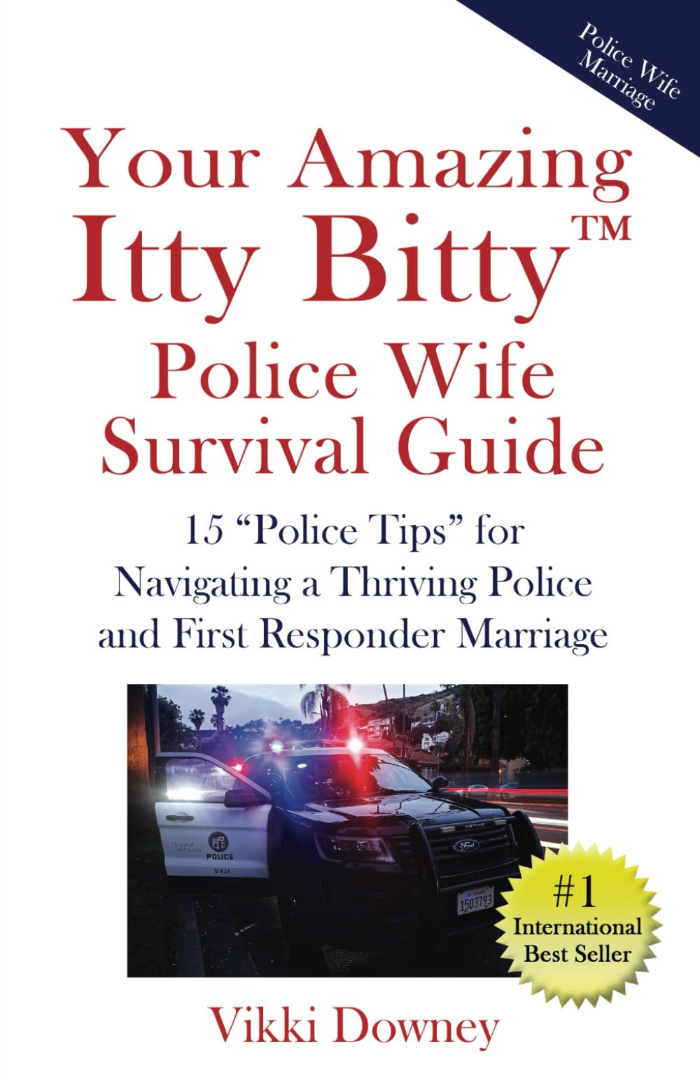 Your Amazing Itty Bitty™ Police Wife Survival Guide: 15 “Police Tips” for Navigating a Thriving Police and First Responder Marriage