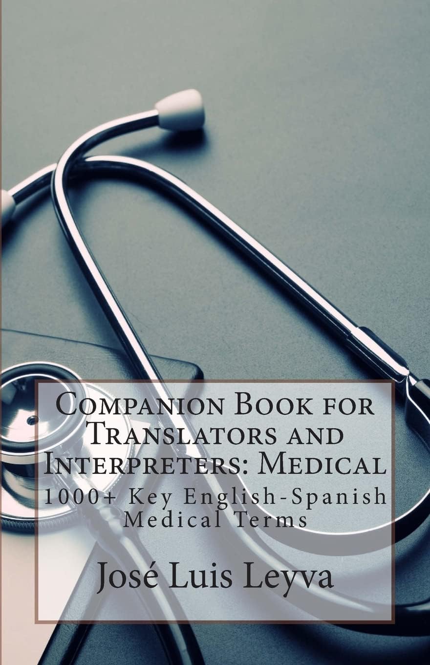 Companion Book for Translators and Interpreters: Medical: 1000+ Key English-Spanish Medical Terms Paperback – October 18, 2013