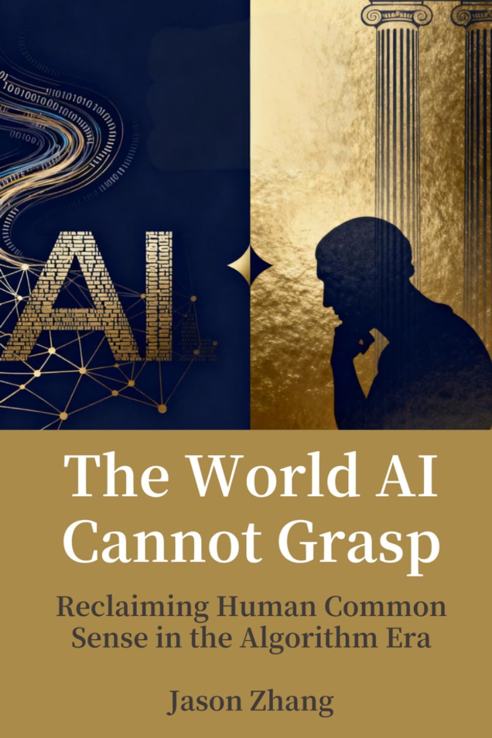 The World AI Cannot Grasp: Reclaiming Human Common Sense in the Algorithm Era