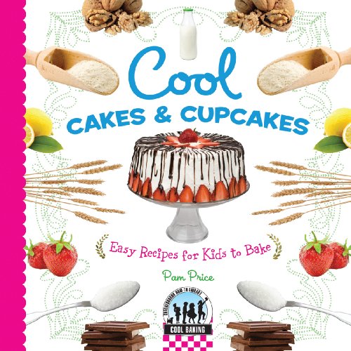 Cool Cakes & Cupcakes: Easy Recipes for Kids to Bake: