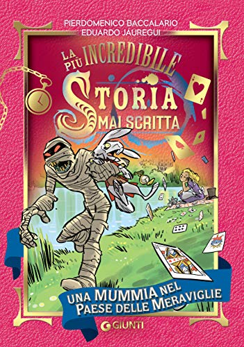 Una mummia nel Paese delle Meraviglie: la più incredibile storia mai scritta