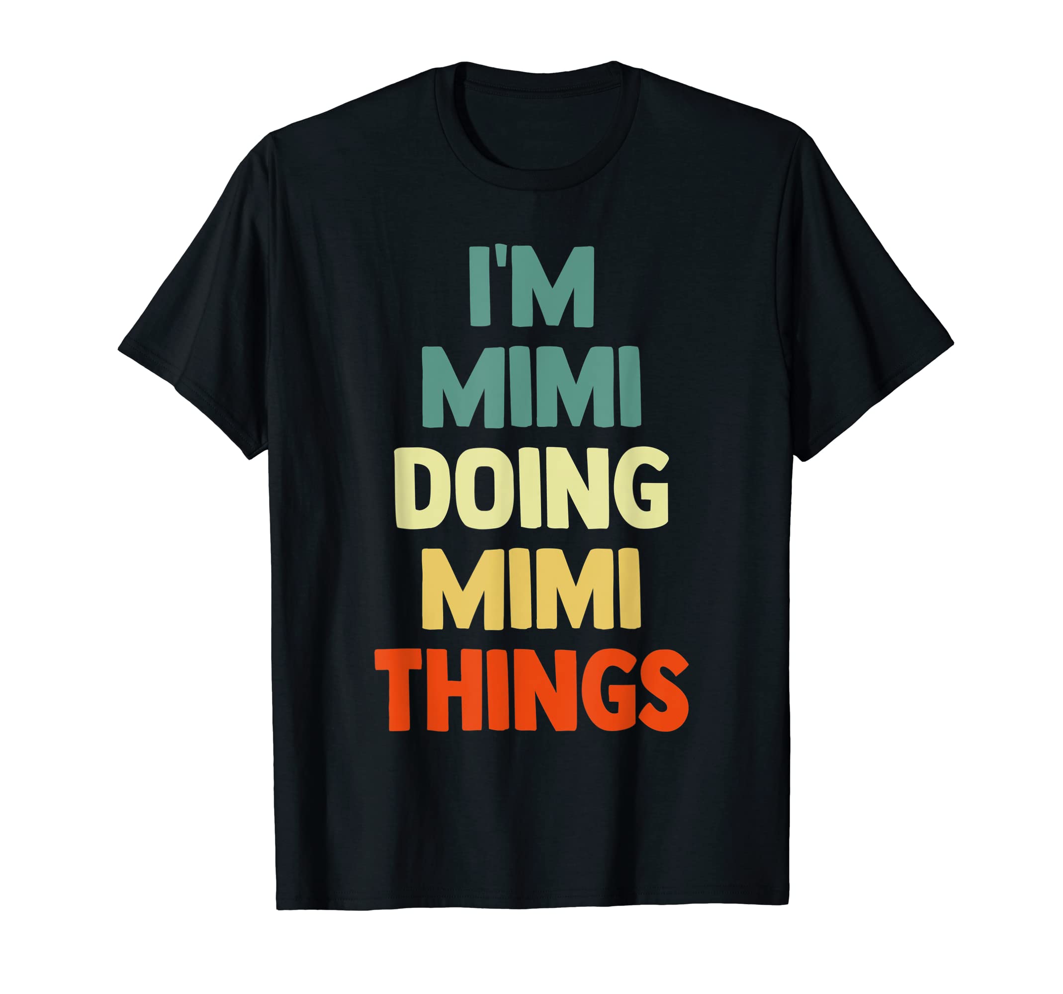 Gift Tee Name MimiI'M Mimi Doing Mimi Things Fun Personalized Name Mimi T-Shirt