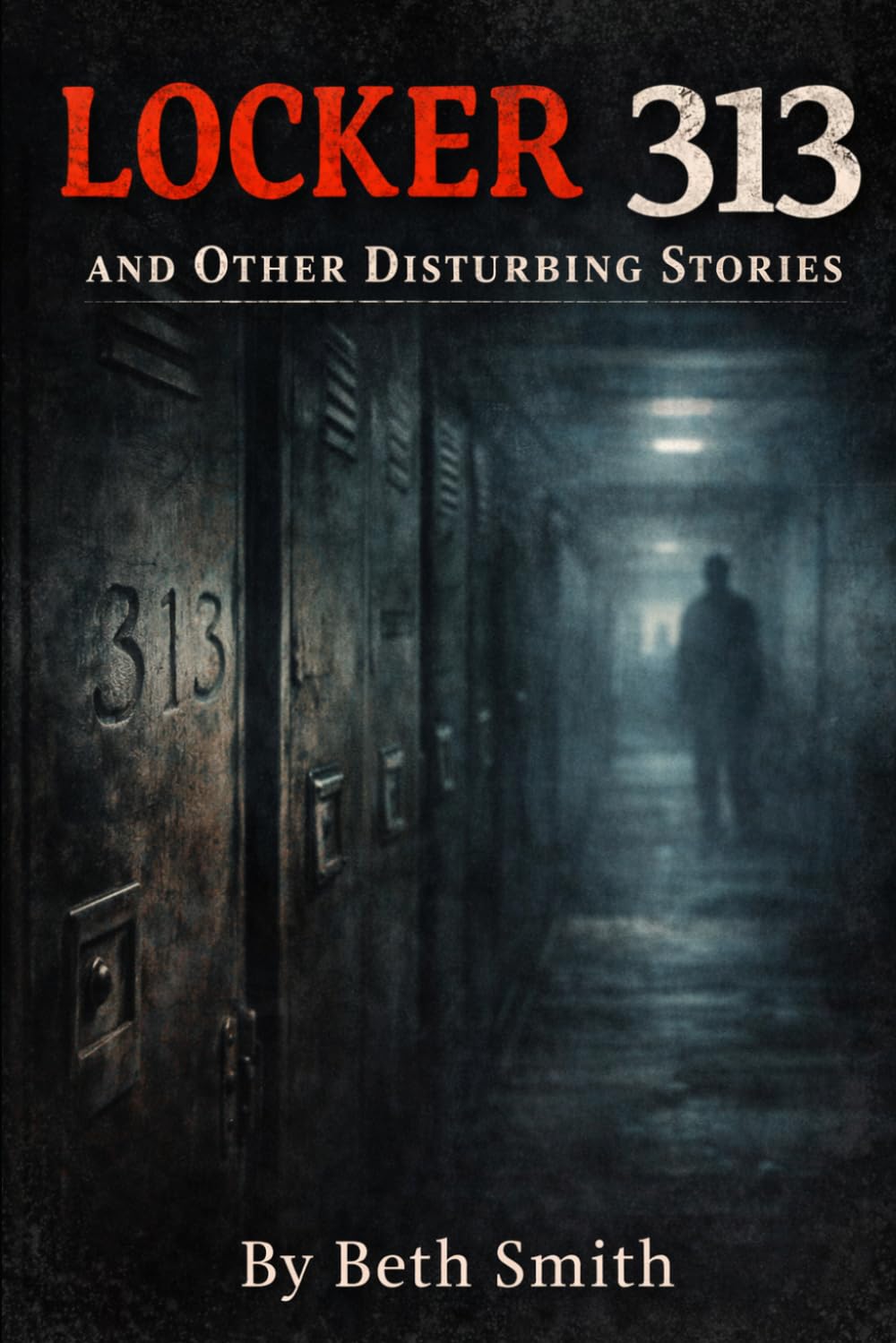 Locker 313: And Other Disturbing Stories (Strange Stories for Brave Kids)