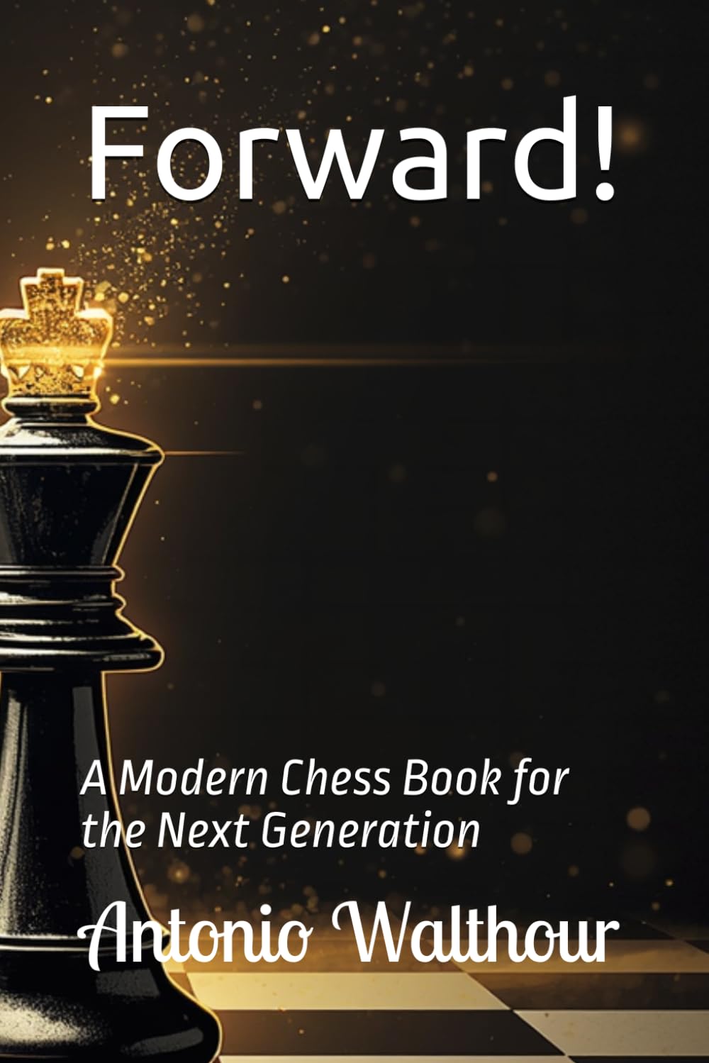 Forward!: A Modern Chess Book for the Next Generation