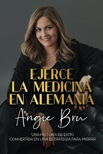 Ejerce la Medicina en Alemania: Una historia de éxito convertida en una estrategia para migrar