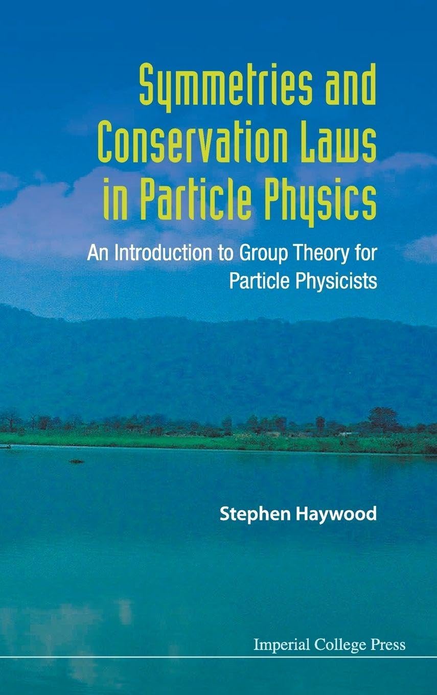 SYMMETRIES AND CONSERVATION LAWS IN PARTICLE PHYSICS: AN INTRODUCTION TO GROUP THEORY FOR PARTICLE PHYSICISTS