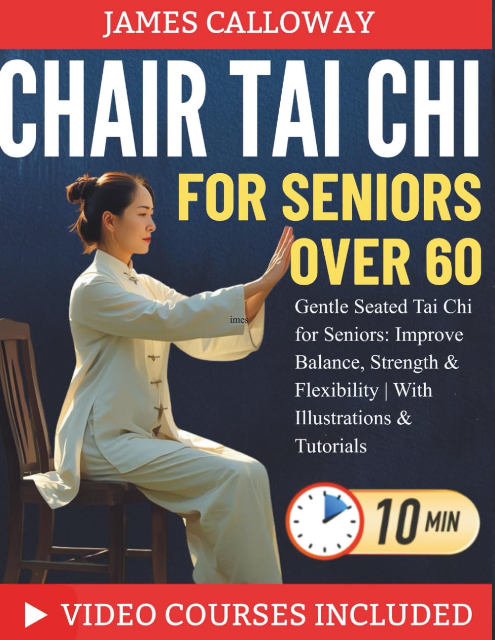 CHAIR TAI CHI FOR SENIORS OVER 60: Gentle Seated Tai Chi for Seniors: Improve Balance, Strength & Flexibility | With Illustrations & Tutorials