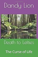 Death to Lefties: The Curse of Life 1703413040 Book Cover
