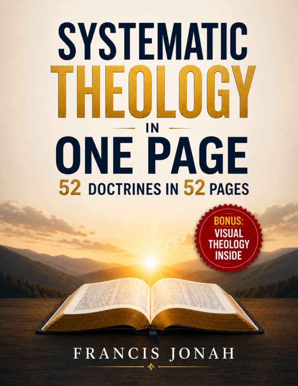 Systematic Theology In One Page: 52 Doctrines in 52 Pages: A Bible Study Guide to Explain Each of the 52 Essential Doctrines in One Page Each (Systematic Theology For Sound Doctrine)