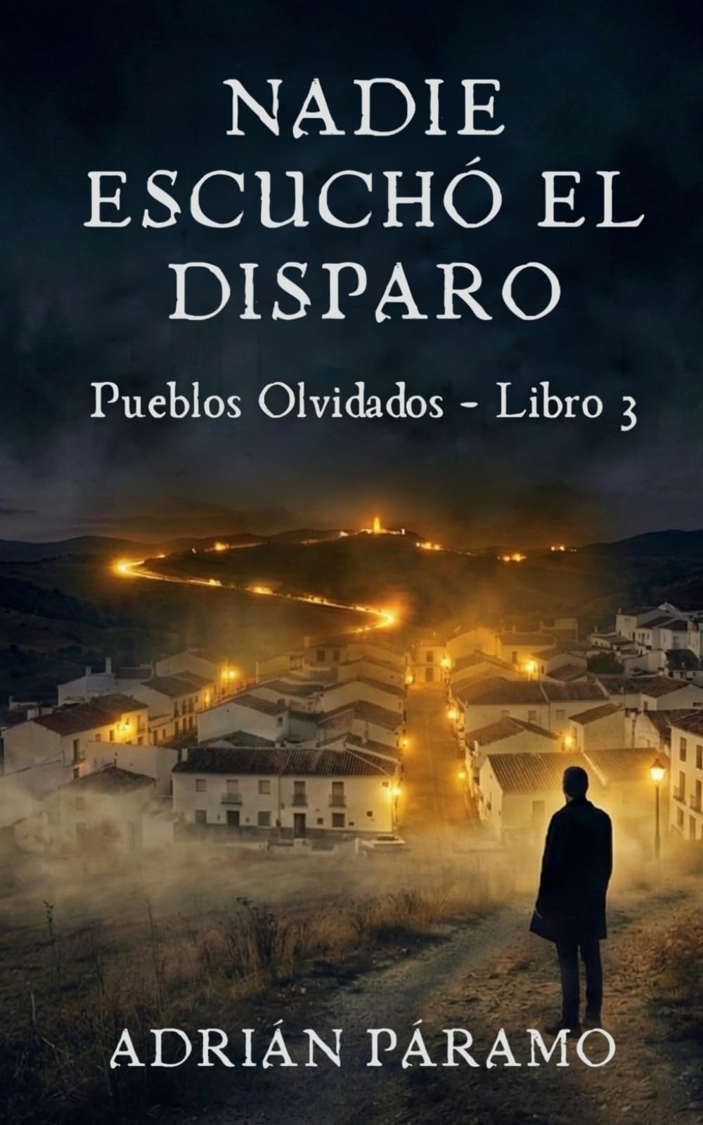 Nadie escuchó el disparo: Una novela corta de terror rural y misterio psicológico en la España Rural (Pueblos Olvidados nº 3)