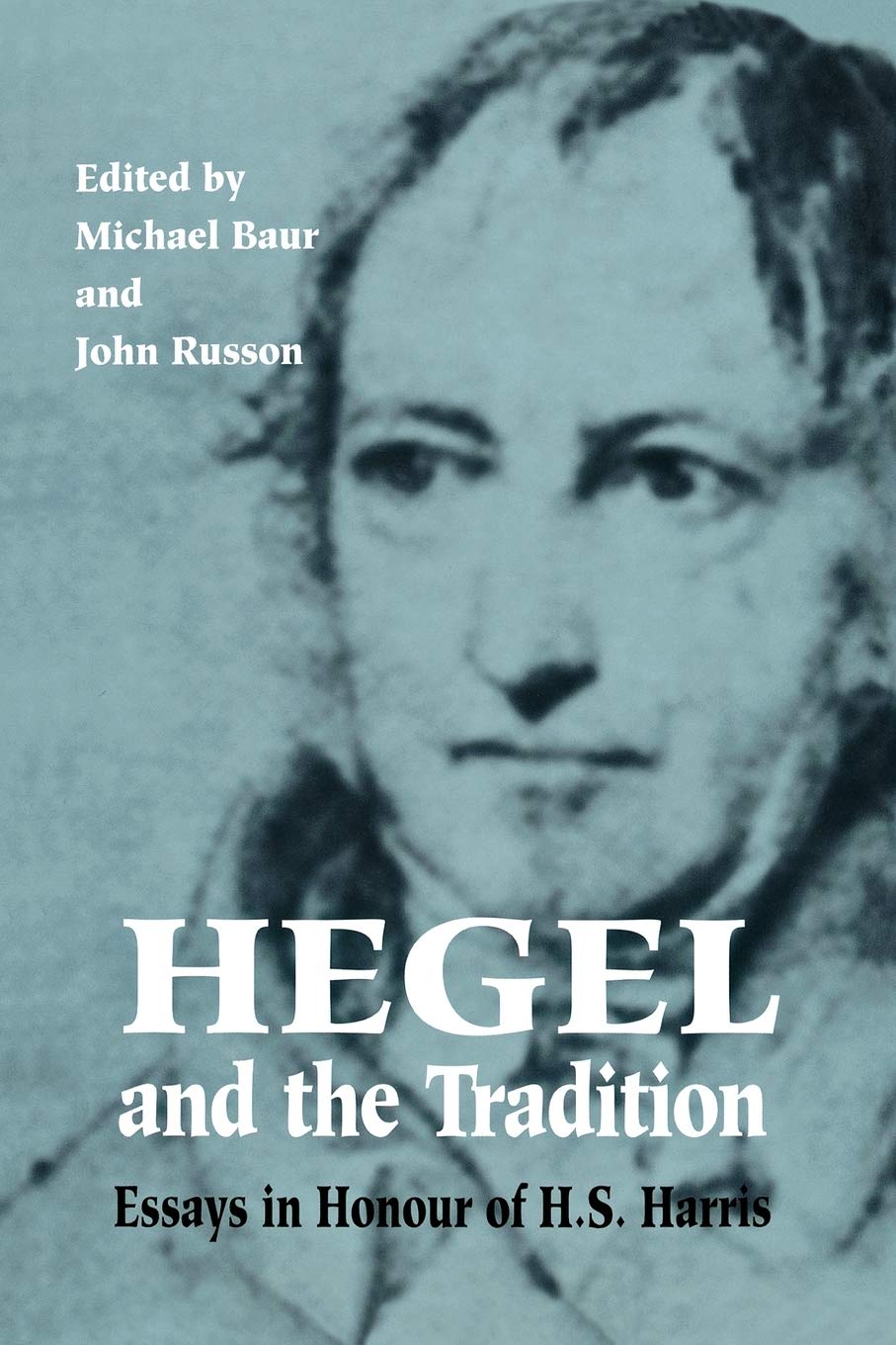 Hegel and the Tradition: Essays in Honour of H.S. Harris (Toronto Studies in Philosophy)