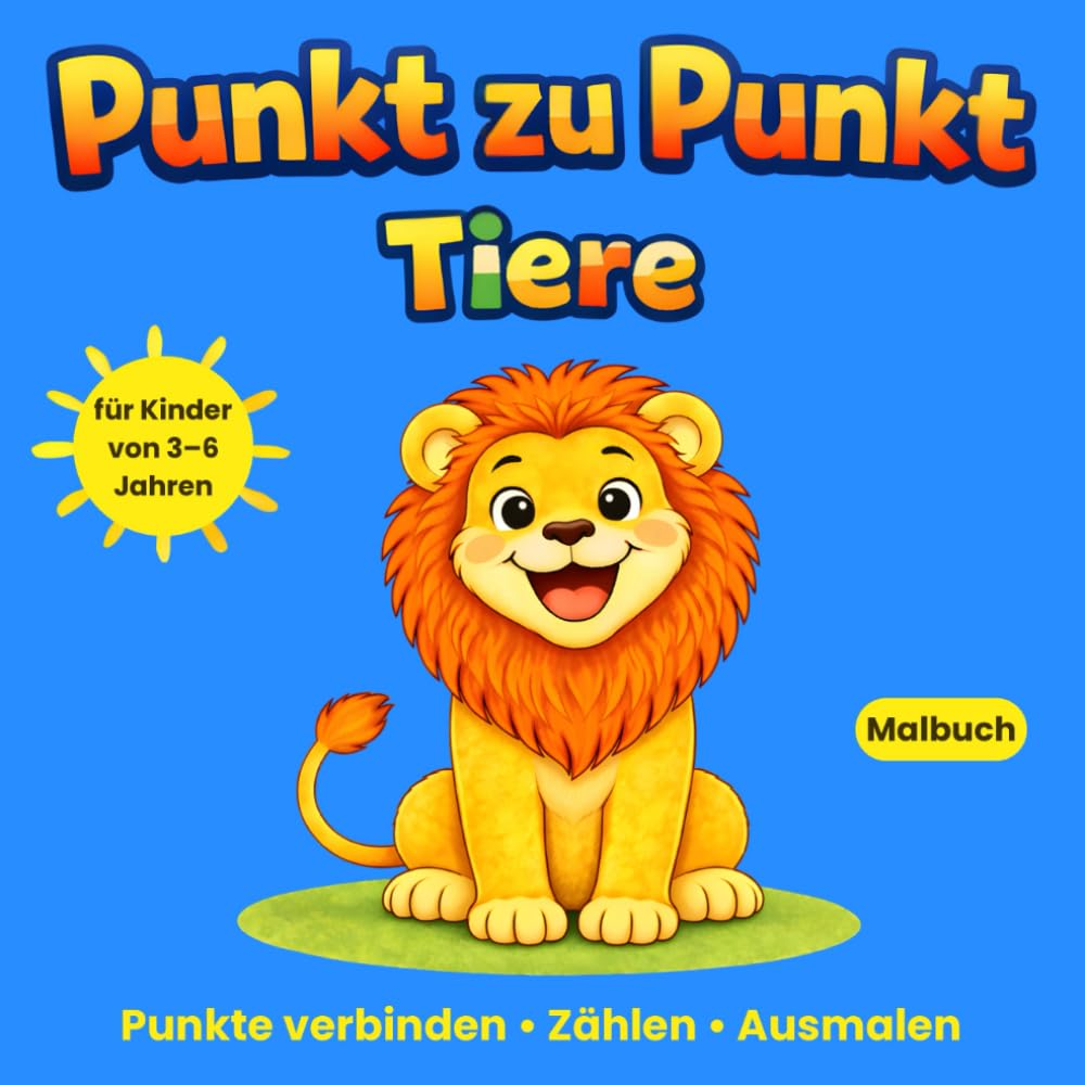 Punkt zu Punkt Tiere Malbuch für Kinder von 3–6 Jahren: Einfache Punkt-zu-Punkt-Rätsel zum Nachzeichnen, Zählen und Ausmalen. Fördert Konzentration und Feinmotorik.