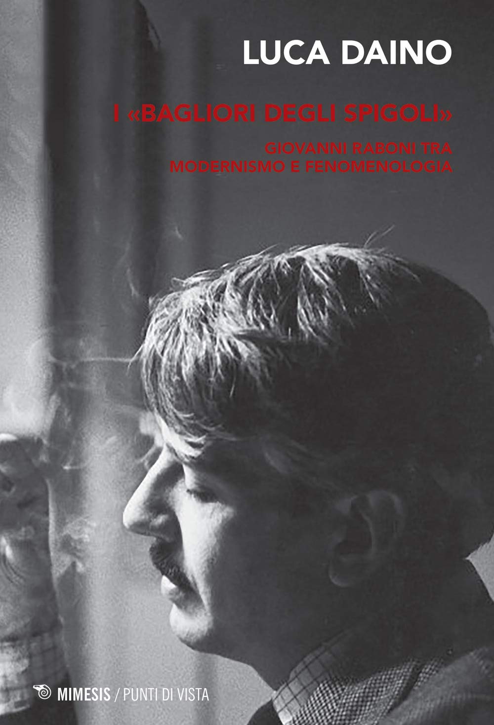 I «Bagliori Degli Spigoli». Giovanni Raboni Tra Modernismo E Fenomenologia - 4