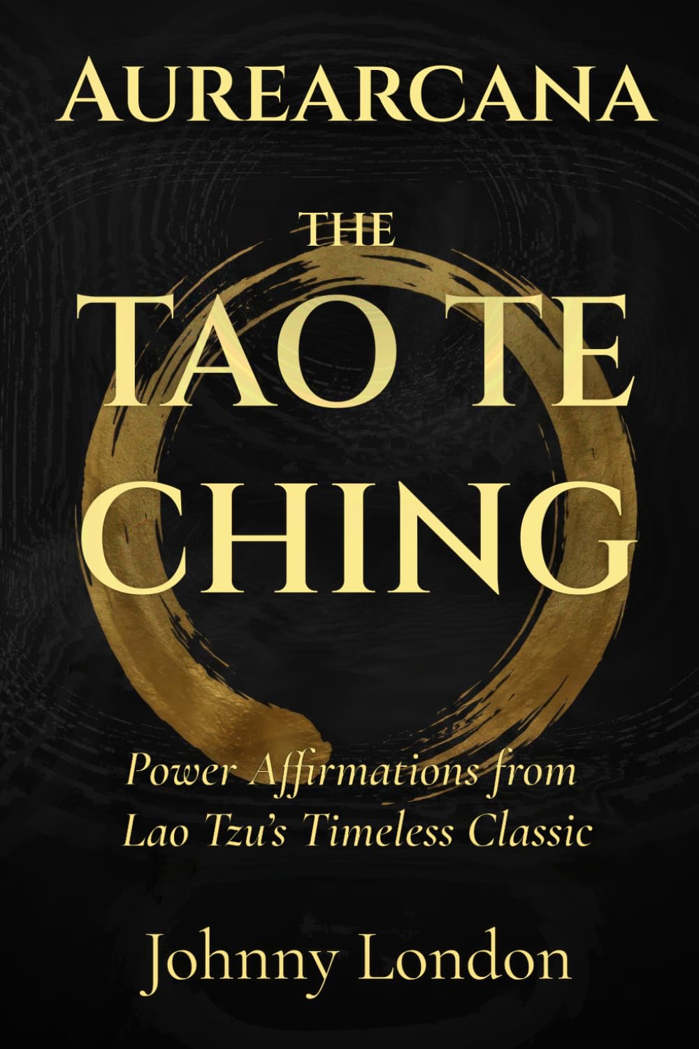 Tao Te Ching: Power Affirmations (Aurearcana Illuminated Manuscripts)