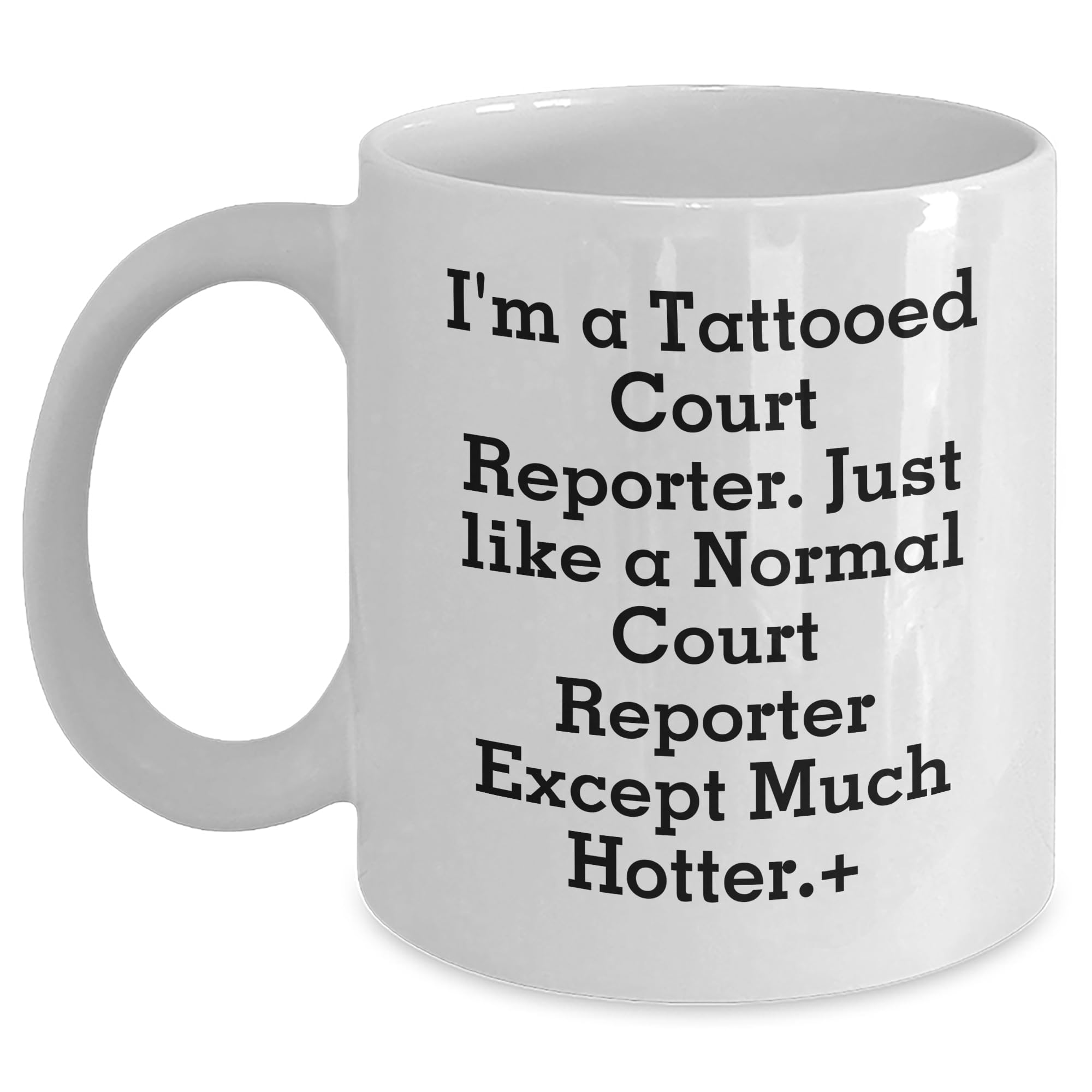 I'm A Tattooed Court Reporter - Funny Court Reporter Gifts for Court Reporters - Unique Wh — funny ceramic mug from ShopProudGifts