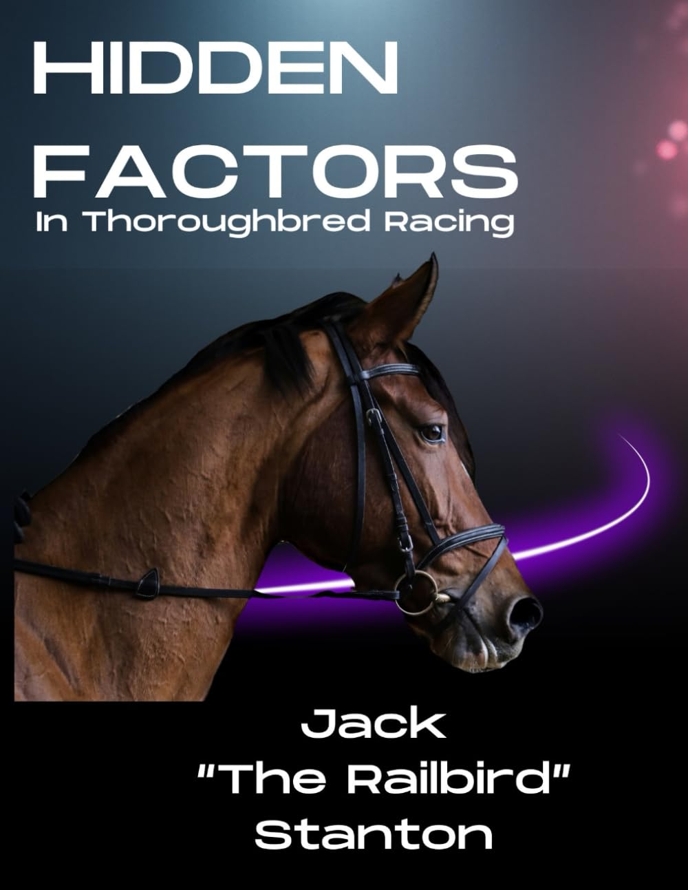 Hidden Factors In Thoroughbred Racing: The Hidden Universe of Thoroughbred Handicapping      Paperback – November 26, 2025