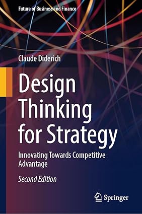 Design Thinking for Strategy: Innovating Towards Competitive Advantage (Future of Business and Finance)-Wow! eBook