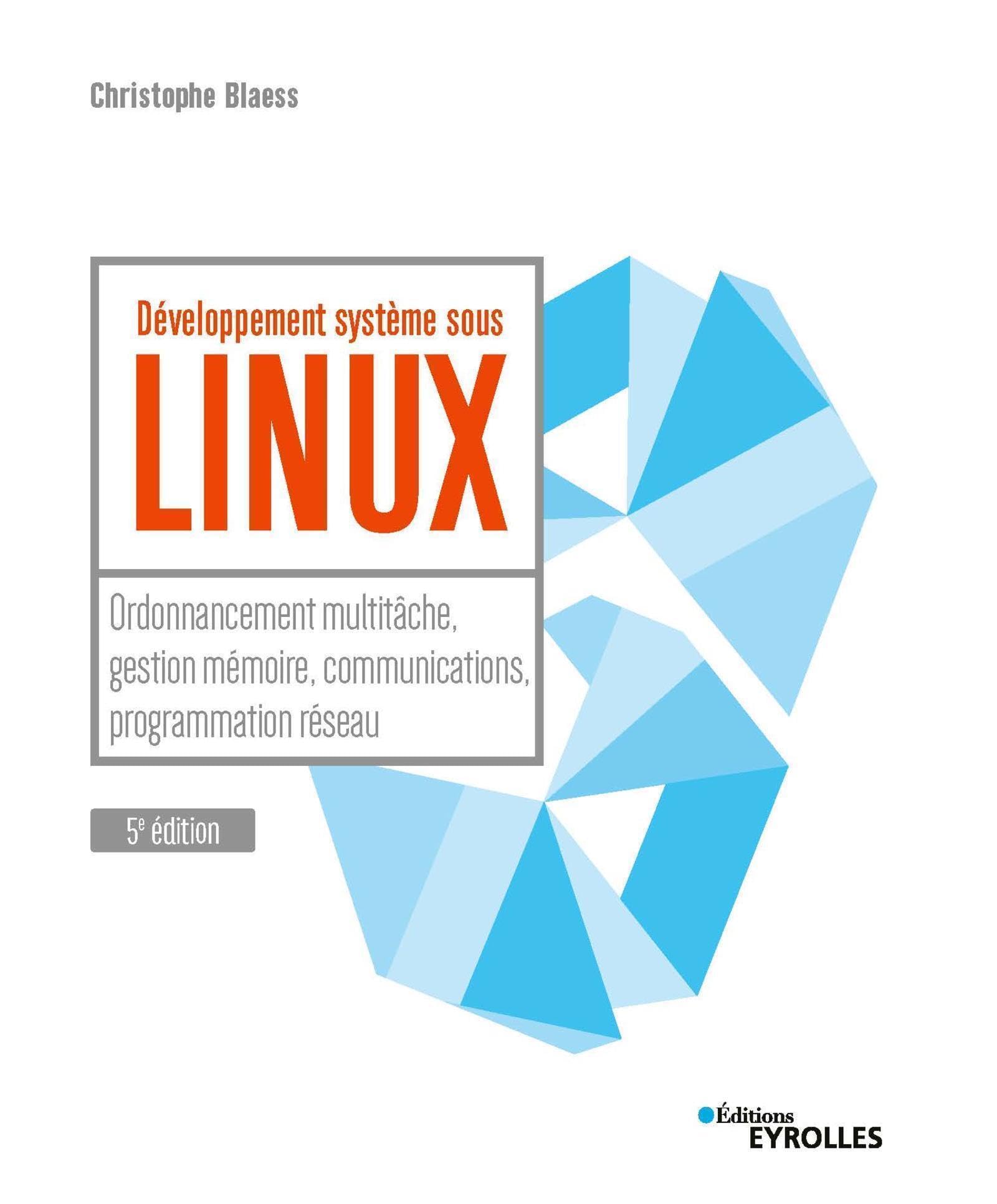 Développement système sous Linux: Ordonnancement multitâche, gestion mémoire, communications, programmation réseau